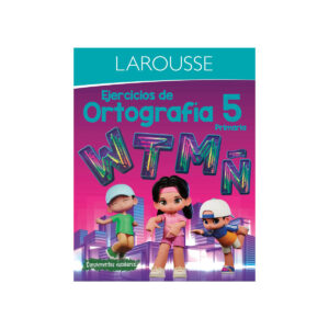 Libro De Ejerc Larousse Ortografia 5