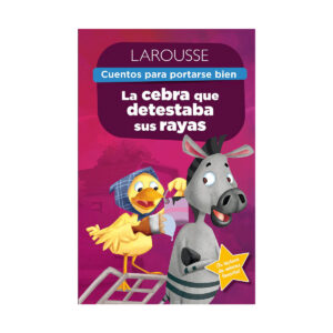 Cuentos Larousse Para Portarse Bien La Cebra Que Detestaba Sus Rayas