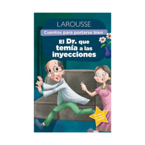 Cuentos Larousse Para Portarse Bien El Dr Que Temia A Las Inyecciones