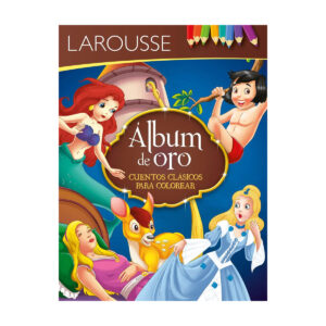 Libro De Iluminar Larousse Album De Oro De Cuentos