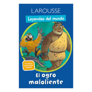 Cuentos Larousse Leyendas Del Mundo El Ogro Maloliente