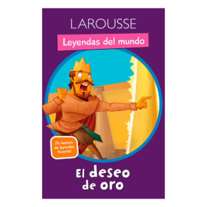 Cuentos Larousse Leyendas Del Mundo El Deseo De Oro