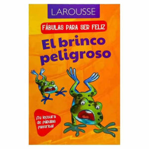 Cuentos Larousse Fabulas Para Ser Feliz El Brinco Peligroso