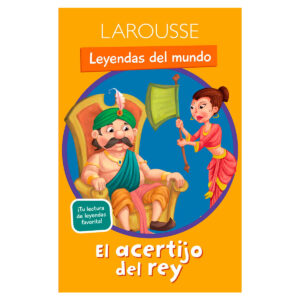 Cuentos Larousse Leyendas Del Mundo El Acertijo De Rey